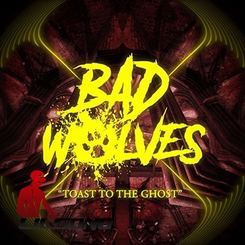 Bad Wolves - Toast to the Ghost